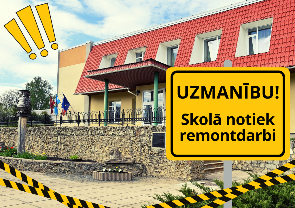 UZMANĪBU!
Skolā notiek remontdarbi

